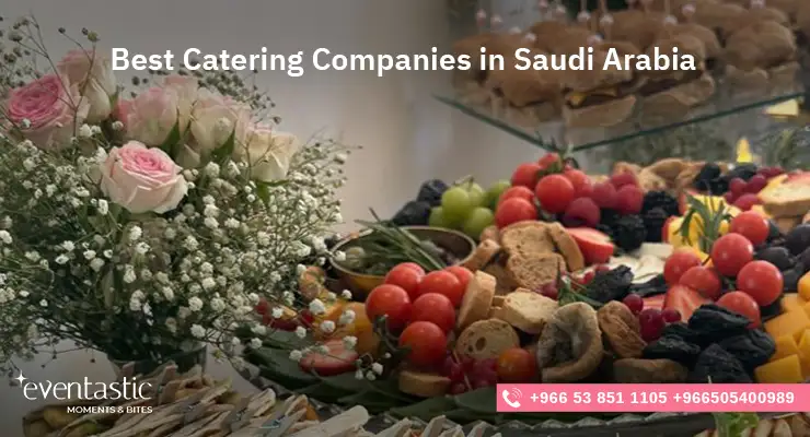 Best Catering Companies in Saudi Arabia