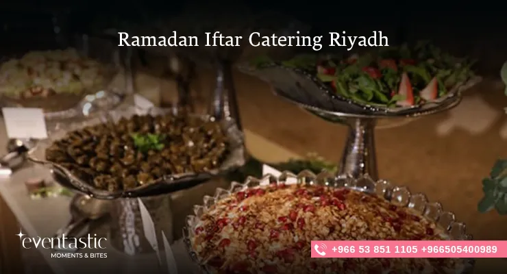 Ramadan Iftar Catering Riyadh