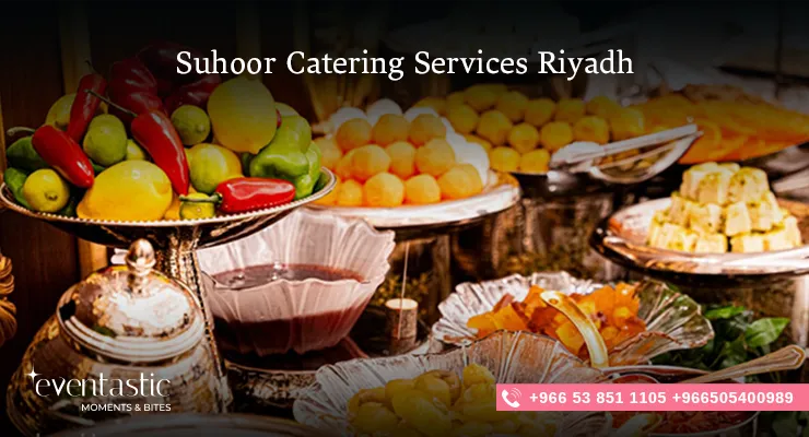 Suhoor Catering Services Riyadh