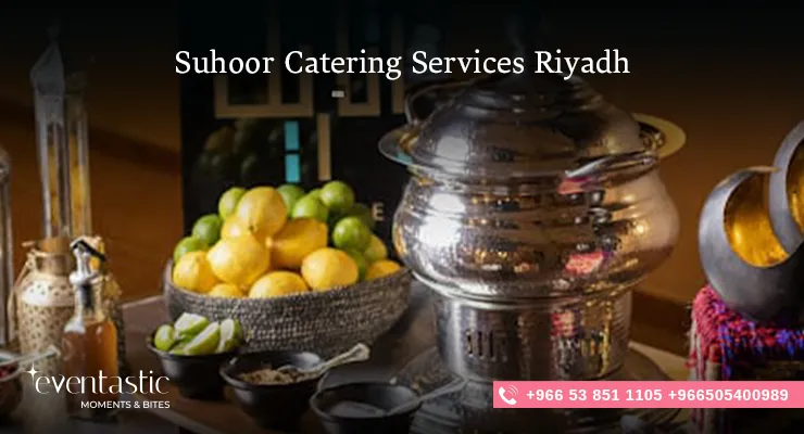 Suhoor Catering Services Riyadh